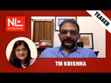 TM Krishna on ‘apolitical’ artists and negotiating privilege with activism | NL Interview