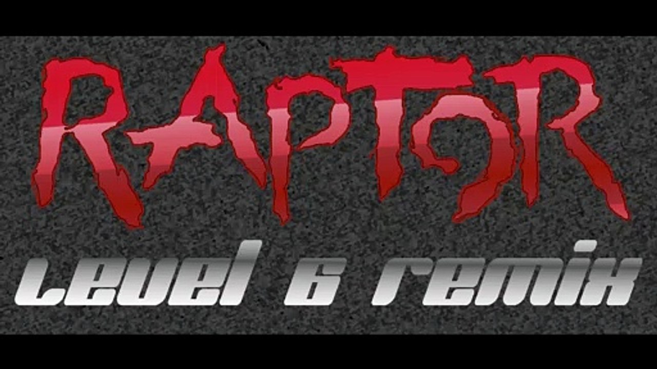 Raptor Level 6 Remix