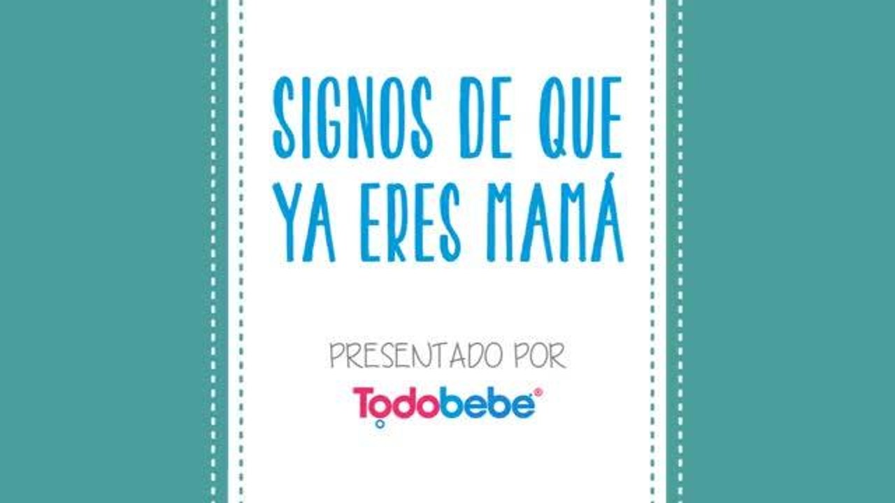 Signos de que ya eres mamá