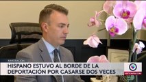 Inmigrante estuvo al borde de la deportación por casarse dos veces