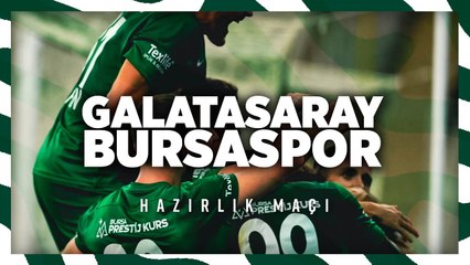 Hazırlık Maçı: Galatasaray - Bursaspor