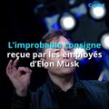 L’improbable consigne reçue par les employés d’Elon Musk (1)