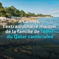 A Cannes, l’extraordinaire maison de la famille de l’émir du Qatar cambriolée (3)