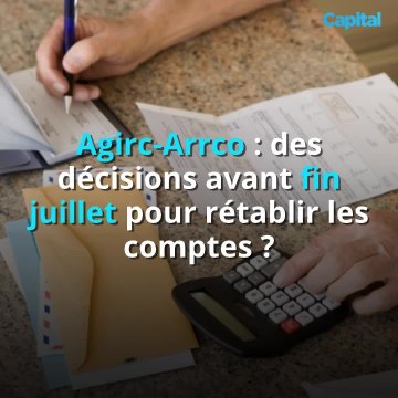 Agirc-Arrco : des décisions avant fin juillet pour rétablir les comptes ? (3)