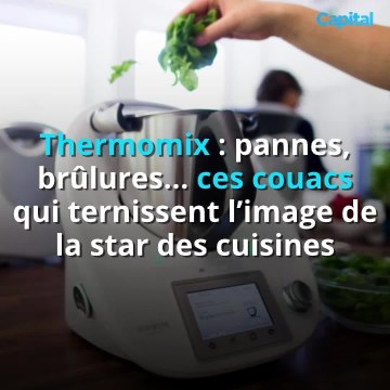Thermomix : pannes, brûlures… ces couacs qui ternissent l’image de la star des cuisines (2)