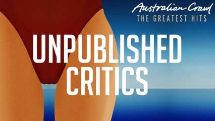 Australian Crawl - Unpublished Critics