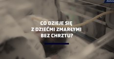 Co dzieje się z dziećmi zmarłymi bez chrztu?
