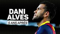 Barcelone - Dani Alves, cinq ans après