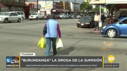 Noticias YA Tijuana - Burundanga