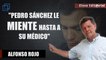 Alfonso Rojo desmonta a Sánchez y avisa a Casado: “le miente hasta al médico; con él ni a heredar”