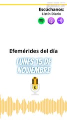 EFEMERIDES: lunes 15 de noviembre de 2021