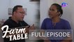 Farm To Table: Chef JR Royol meets the owner of Melendres Farm (Full Episode)