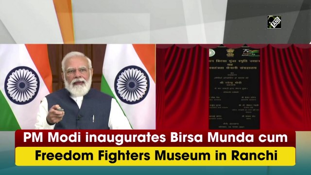 PM Modi inaugurates museum in memory of Birsa Munda in Ranchi