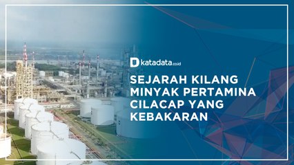 Sejarah Panjang Kilang Minyak Pertamina Cilacap yang Kebakaran | Katadata Indonesia