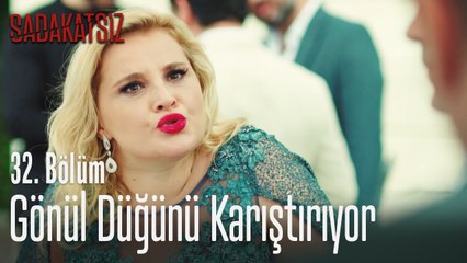 Gönül düğünü karıştırıyor - Sadakatsiz 32. Bölüm