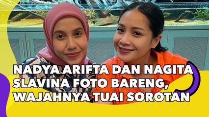 Nadya Arifta dan Nagita Slavina Foto Bareng, Wajahnya Tuai Sorotan