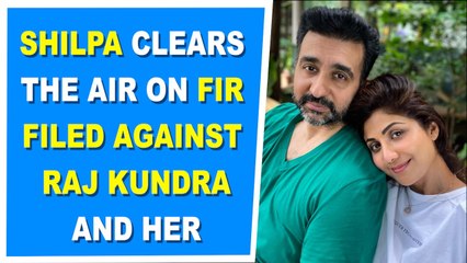 Download Video: Shilpa Shetty clears the air on FIR filed against Raj Kundra and her