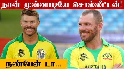 Télécharger la video: David Warner பற்றி Coach-கிட்ட பேசிய Aaron Finch நெகிழ்ச்சி சம்பவம் | Oneindia Tamil