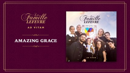 La Famille Lefèvre - Amazing Grace