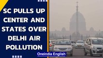Delhi Air pollution: SC pulls up AAP government, tell center to take swift action | Oneindia News