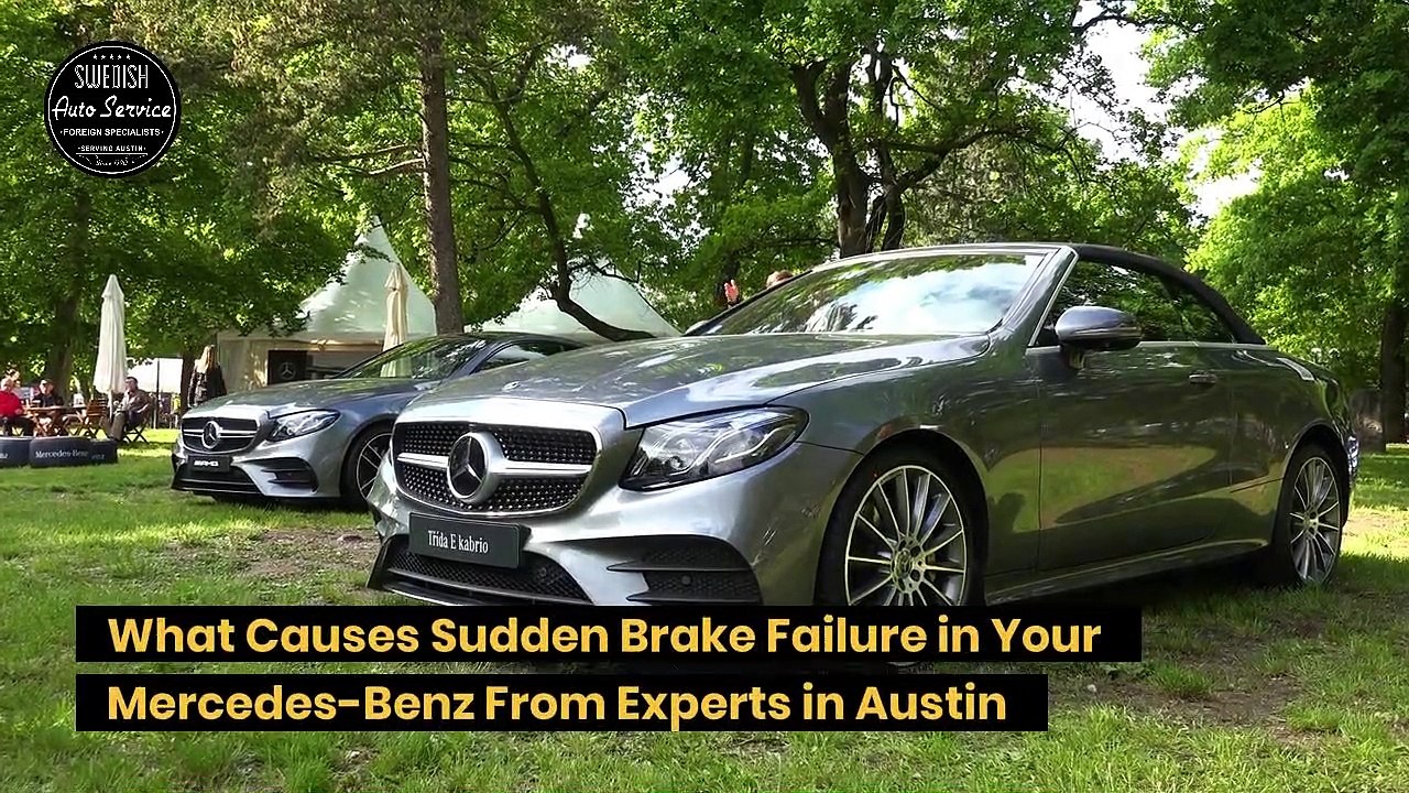 What Causes Sudden Brake Failure in Your Mercedes-Benz from Experts in Austin