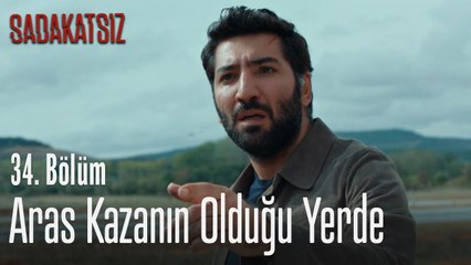 Aras kazanın olduğu yerde - Sadakatsiz 34. Bölüm