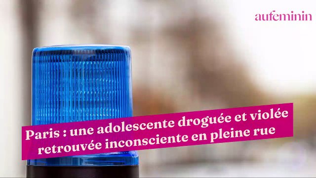 Paris : une adolescente droguée et violée retrouvée inconsciente en pleine rue