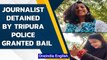 Two Female journalist detained by Tripura police granted bail | Oneindia News