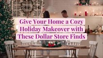 Give Your Home a Cozy Holiday Makeover with These Dollar Store Finds