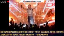 Morgan Wallen Announces First Post-Scandal Tour, Hitting Arenas for Nearly Eight Months - 1breakingn