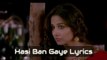 Hasi Ban Gaye Full Lyrics (Male Version) _  Hamari Adhuri Kahani _ Ami Mishra _ Emraan _ Vidya B