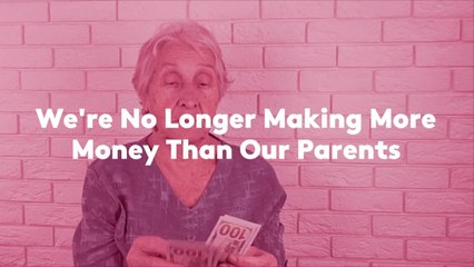 We're No Longer Making More Money Than Our Parents