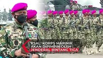 KSAL Yudo Margono: Korps Marinir Akan Dipimpin Jenderal Bintang Tiga