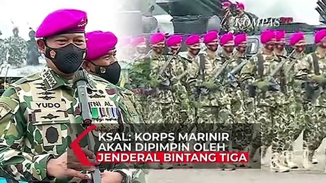 KSAL Yudo Margono: Korps Marinir Akan Dipimpin Jenderal Bintang Tiga