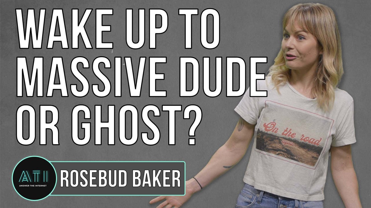 Would Rosebud Baker Rather Wake Up to a Massive Dude or a Ghost? - Answer the Internet