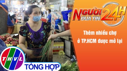 Người đưa tin 24H (6h30 ngày 16/11/2021) - Thêm nhiều chợ ở TP.HCM được mở lại