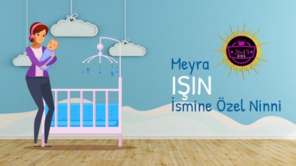 Meyra - Işın İsmine Özel Ninni