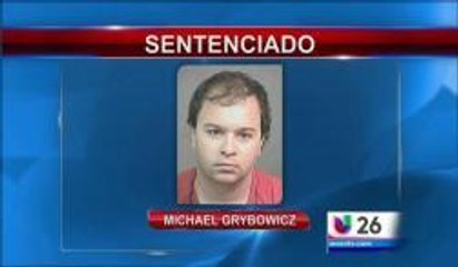 Orlando: Sentencian a 30 años de prisión a Michael Grybowicz