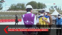 Presiden Jokowi Resmikan Tol Serang-Panimbang Seksi I Ruas Serang-Rangkasbitung