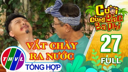 Cười cùng bác Ba Phi - Tập 27: Vắt chày ra nước