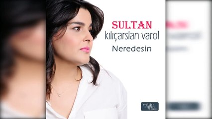 Sultan Kılıçarslan Varol - Kadir Mevlam Senden