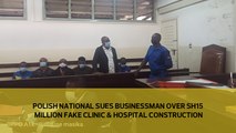 Polish national sues businessman over Sh15 million fake clinic and hospital construction