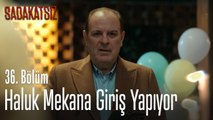 Haluk mekana giriş yapıyor - Sadakatsiz 36. Bölüm