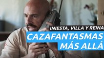 Cazafantasmas: Más allá - Iniesta, Villa y Reina