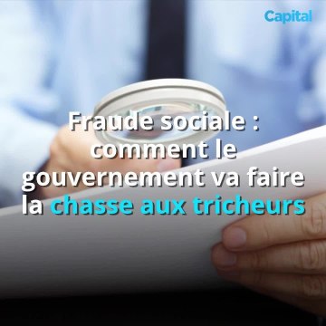 Fraude sociale : comment le gouvernement va faire la chasse aux tricheurs (1)