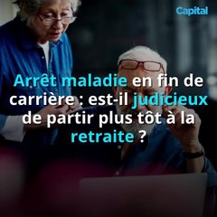 Arrêt maladie en fin de carrière : est-il judicieux de partir plus tôt à la retraite ? (2)
