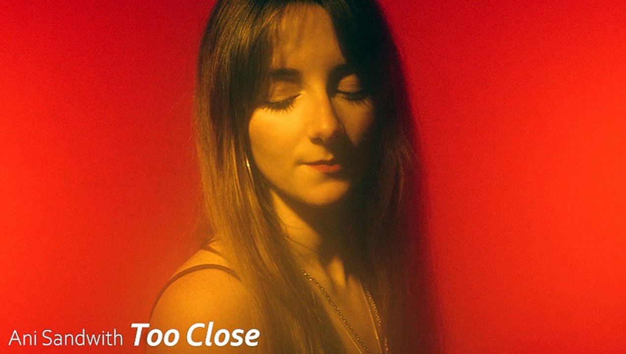 Ani Sandwith: Too Close