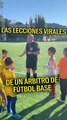Lecciones virales de un árbitro de fútbol base