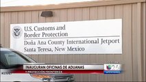 Inauguran oficinas de aduanas en aeropuerto de Santa Teresa, NM