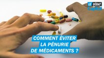 Comment éviter les pénuries de médicaments ?